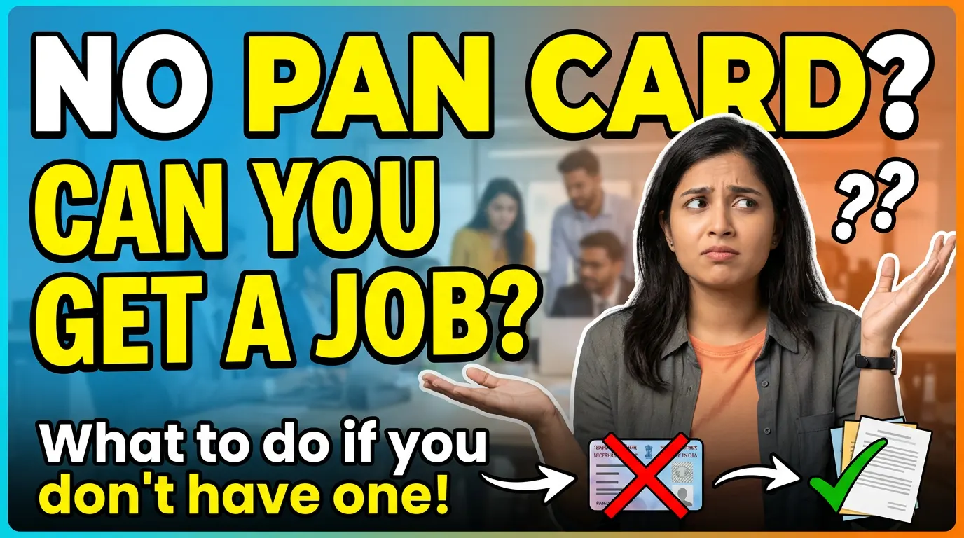 Can You Get a Job Without a PAN Card? What to Do If You Don’t Have One Yet