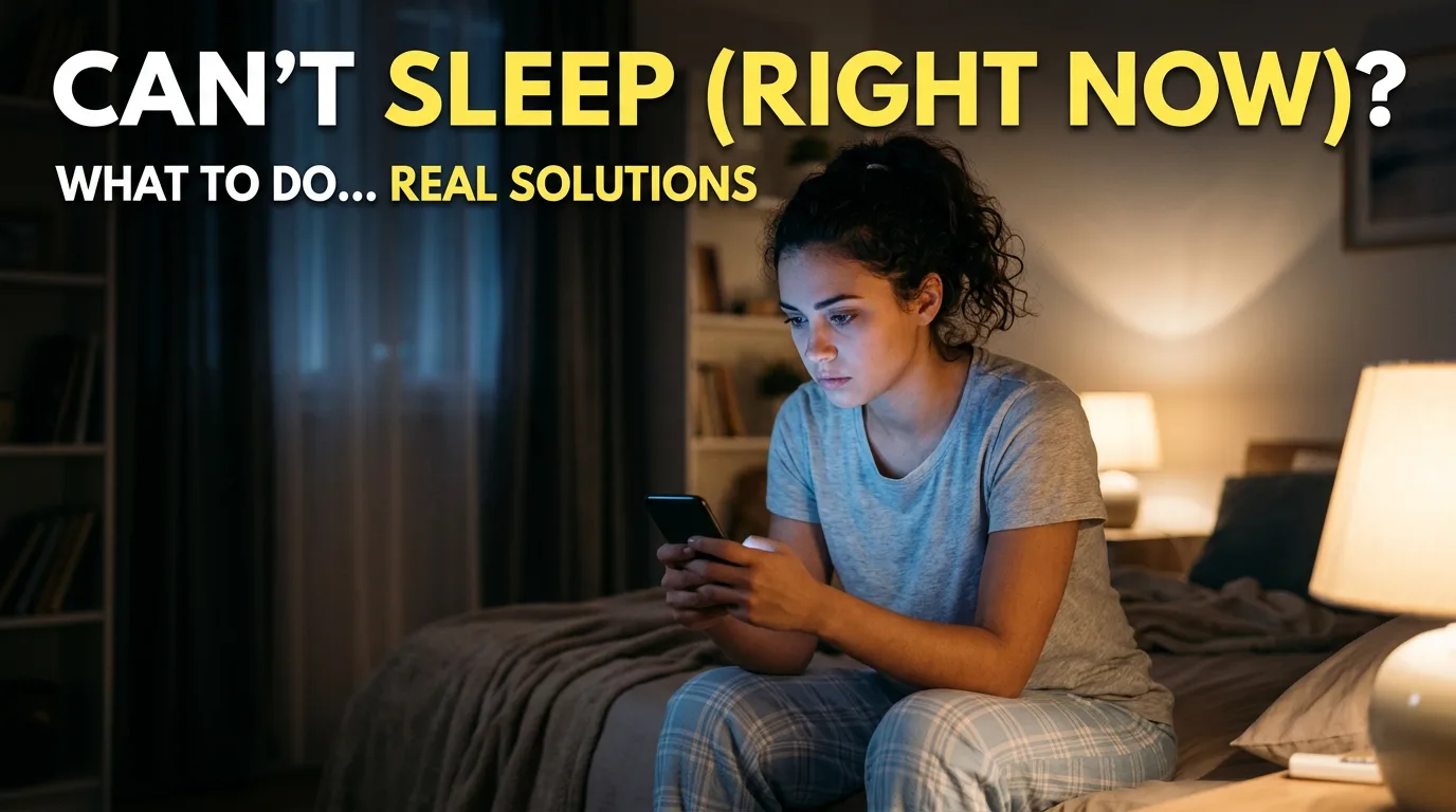 What to Do When You Can’t Sleep (Right Now)
