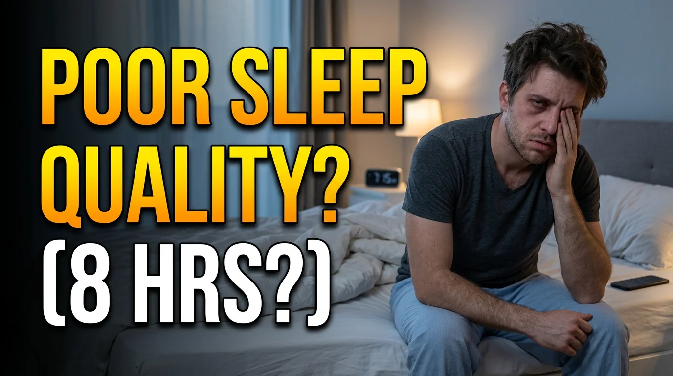 Why Is My Sleep Quality So Poor Despite Getting 8 Hours?